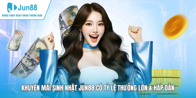 Khuyến mãi JUN88 & những chương trình hấp dẫn, thú vị