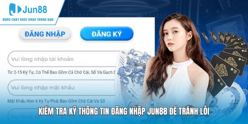 Kiểm tra kỹ thông tin đăng nhập JUN88 để tránh lỗi