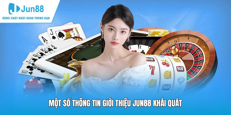 Một số thông tin giới thiệu JUN88 khái quát