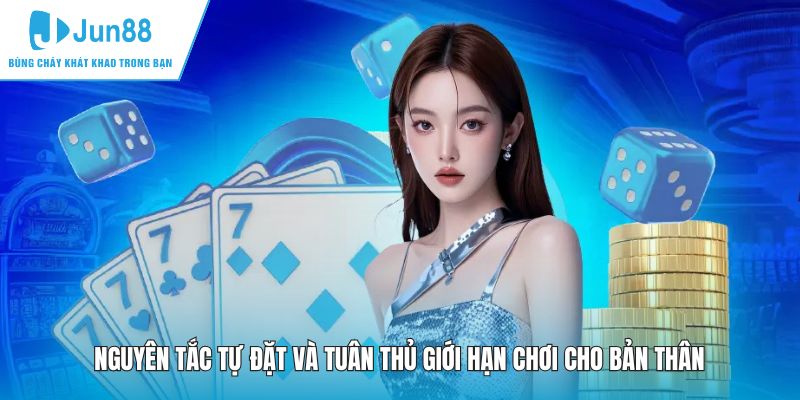 Nguyên tắc tự đặt và tuân thủ giới hạn chơi cho bản thân