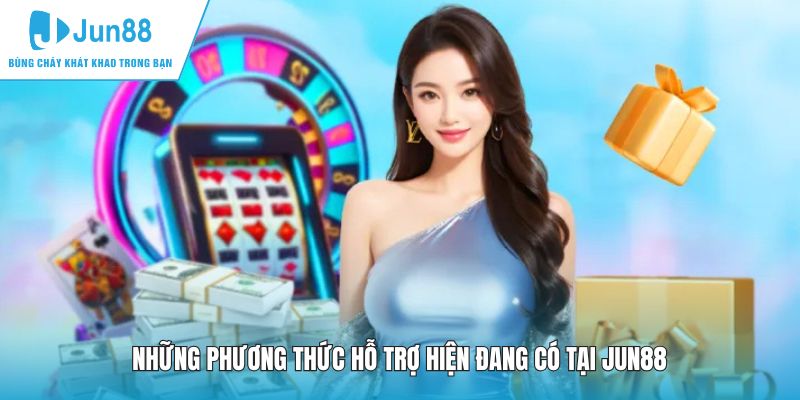 Những phương thức hỗ trợ hiện đang có tại JUN88